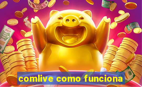 comlive como funciona